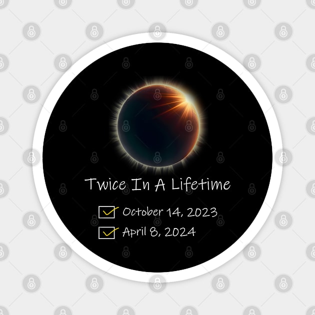 Total solar eclipse twice in a lifetime 2023 2024 Magnet by GreenCraft